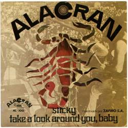 Alacran : Sticky , Take A Look Around You, Baby